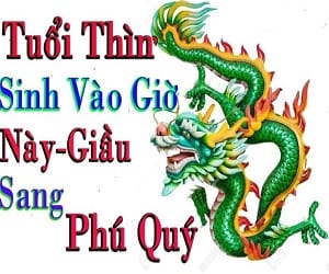Tuổi Thìn sinh giờ, ngày tháng năm nào thì tốt