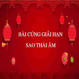Văn khấn và nghi thức cúng sao Thái Âm giúp xua vận xấu