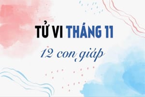 Tử vi tháng 11/2022 của 12 con giáp